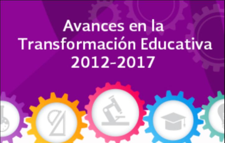 Avances en la transformación educativa 2012-2017