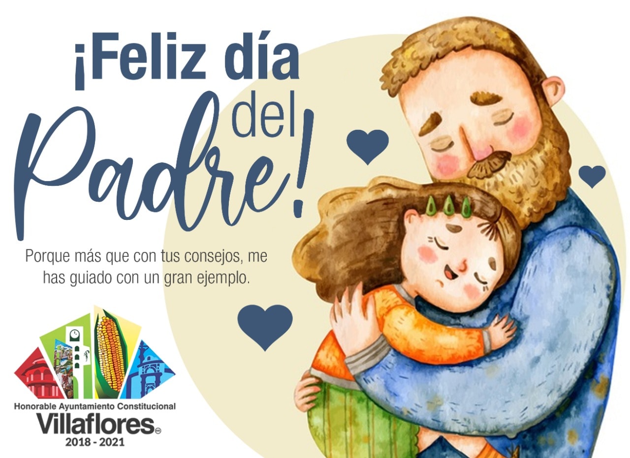 El Ayuntamiento Constitucional de Villaflores que preside el Dr Mariano Rosales Zuarth desea mucha felicidad y bendición a los padres en su día