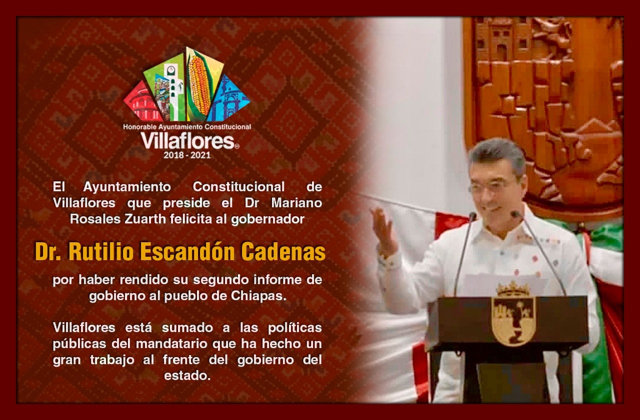 El Ayuntamiento Constitucional de Villaflores que preside el Dr Mariano Rosales Zuarth felicita al gobernador Rutilio Escandón Cadenas