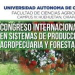 Será UNACH sede del Congreso Internacional en Sistemas de Producción Agropecuaria y Forestal