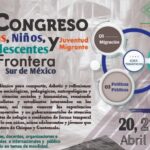 Convoca UNACH a participar en Congreso Niñas, Niños, Adolescentes y Juventud Migrante en la Frontera Sur de México