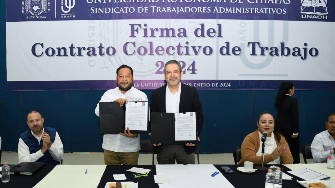 Suscribe Administración Central de la UNACH el Contrato Colectivo de Trabajo con el STAUNACH