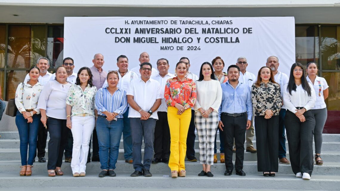 CONMEMORA AYUNTAMIENTO DE TAPACHULA NATALICIO DE DON MIGUEL HIDALGO Y COSTILLA