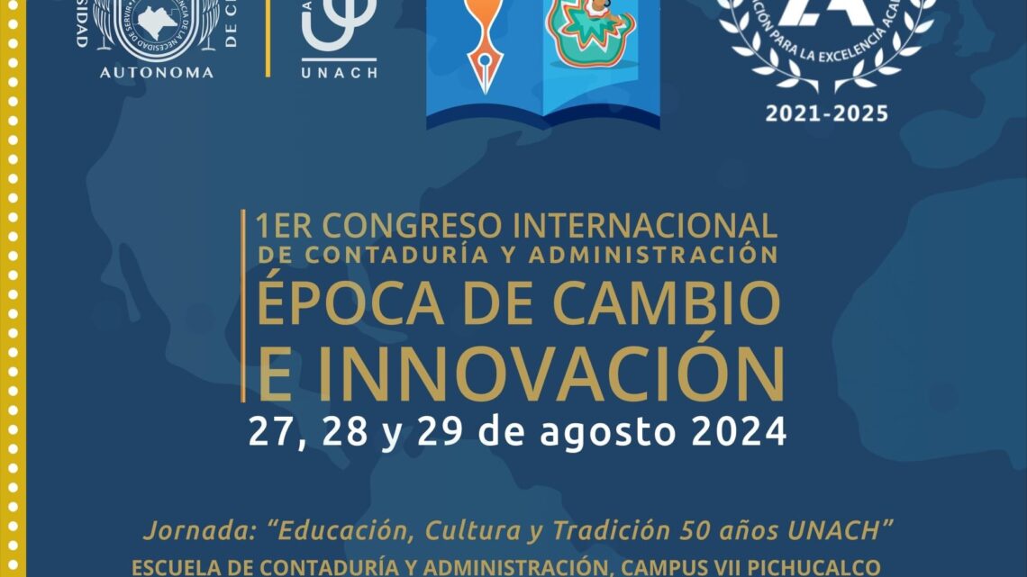 Organiza UNACH el 1er Congreso Internacional de Contaduría y Administración