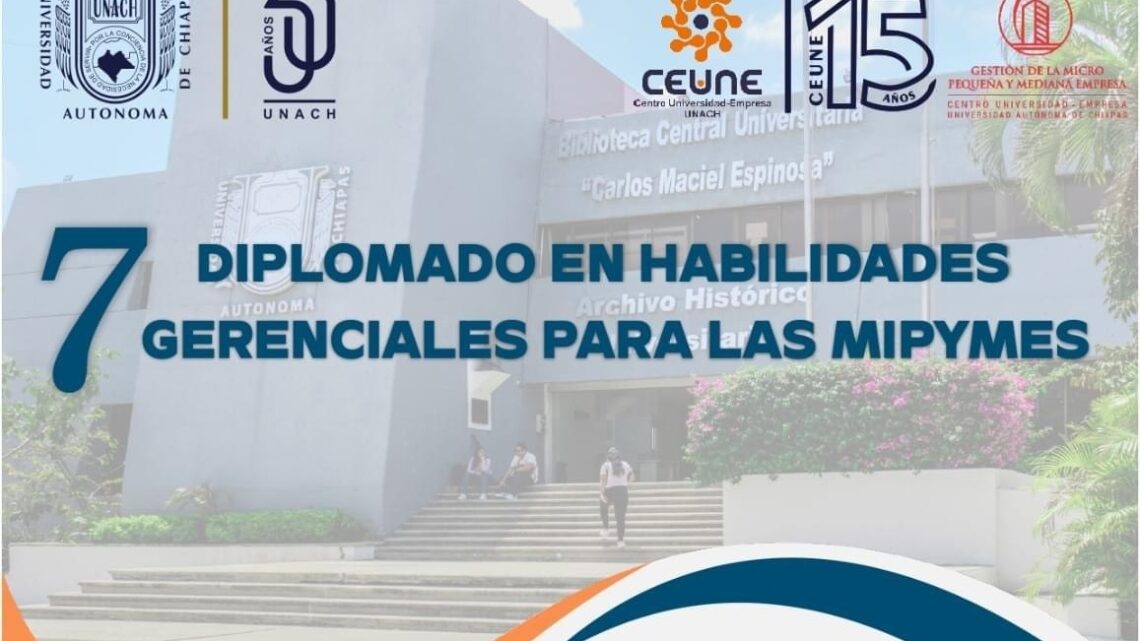 Impartirá UNACH Diplomado en Habilidades Gerenciales para las MIPYMES