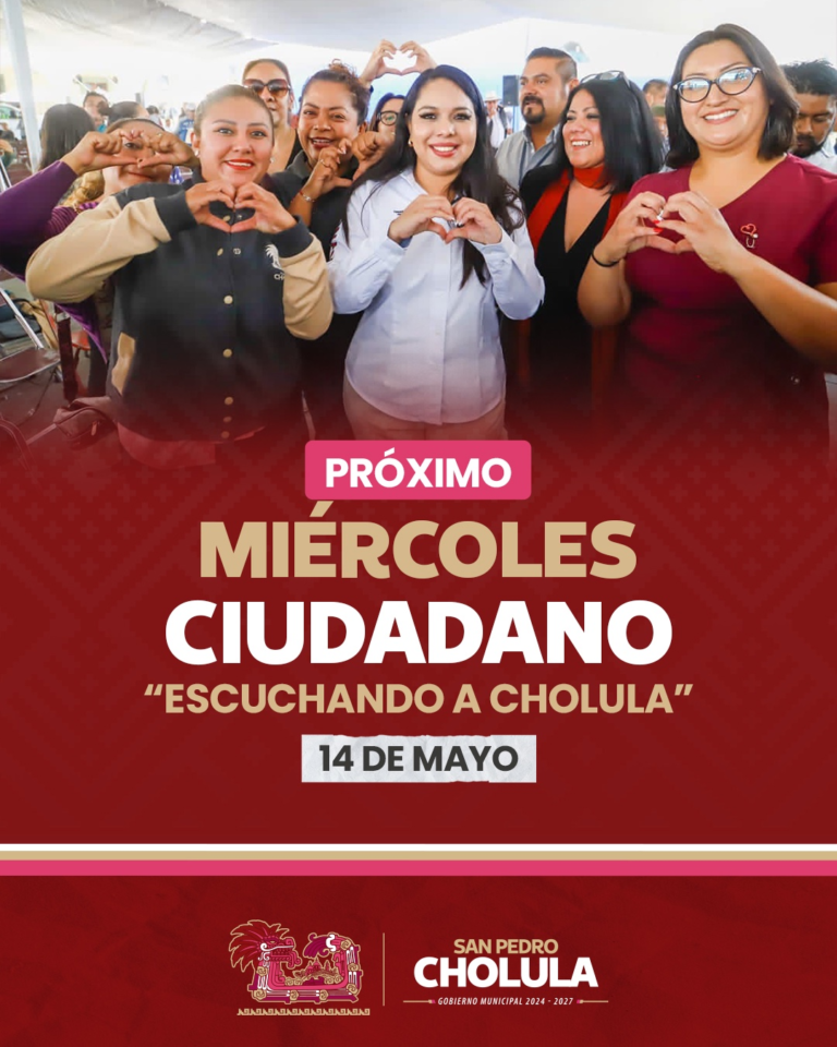 Gobierno de San Pedro Cholula invita al Miércoles Ciudadano: “Escuchando a Cholula”