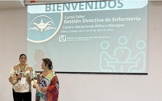 IMSS capacita a líderes de Enfermería con Curso-Taller de Gestión Directiva para fortalecer la calidad en la atención