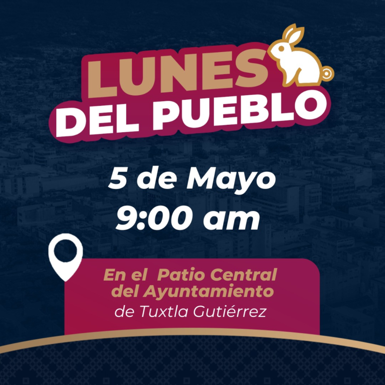 Asiste al “Lunes del Pueblo”, este 5 de mayo, en patio del Ayuntamiento de Tuxtla