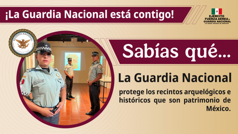 Guardia Nacional protege zonas arqueológicas para preservar el patrimonio cultural de México