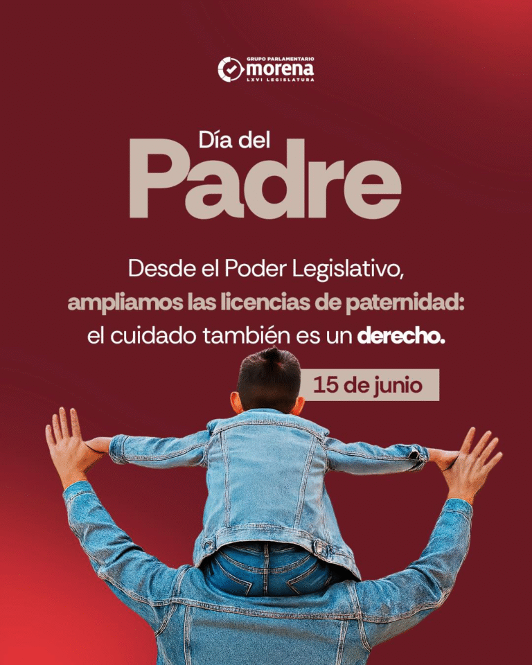 Reconoce Morena la paternidad como derecho: amplían licencias para padres desde el Poder Legislativo