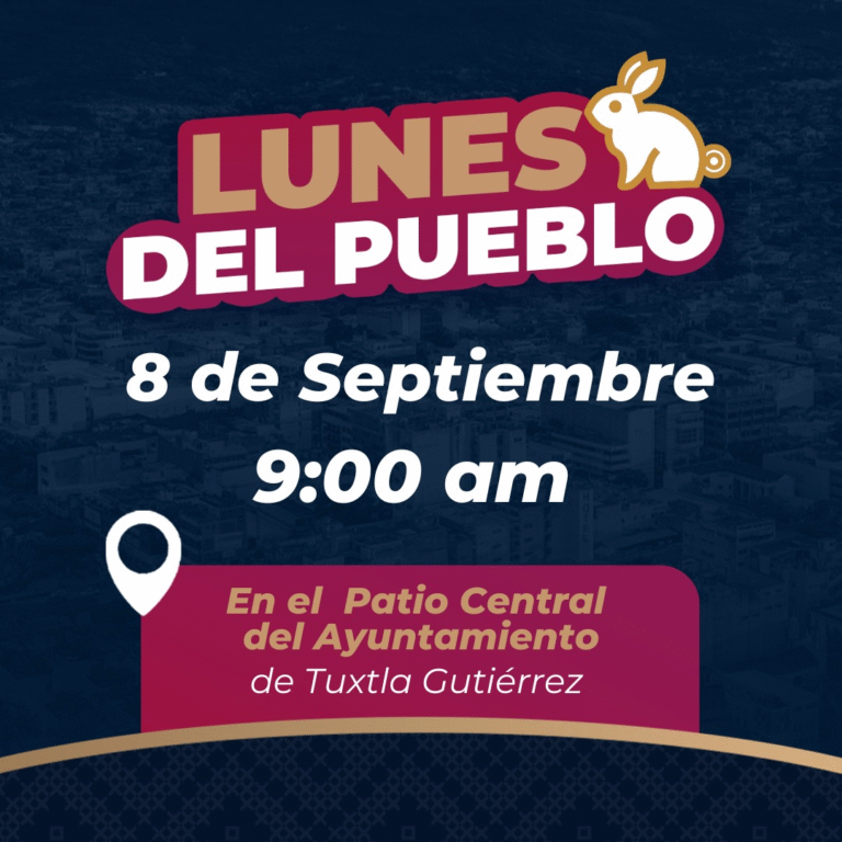 Este lunes 8 de septiembre se realizará el “Lunes del Pueblo” en Tuxtla Gutiérrez