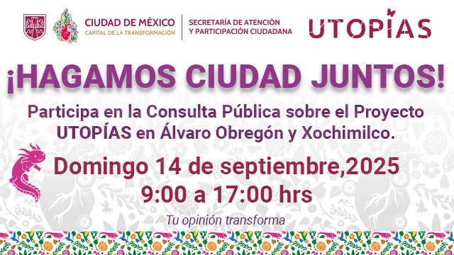 Alcaldía Álvaro Obregón invita a participar en consulta pública sobre el Proyecto UTOPÍAS