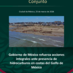 Gobierno de México despliega acciones integrales por presencia de hidrocarburos en el Golfo