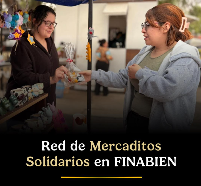 Mercaditos Solidarios FINABIEN impulsan consumo responsable y talento mexicano
