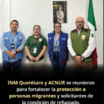 INM Querétaro fortalece coordinación con ACNUR para la atención de personas migrantes