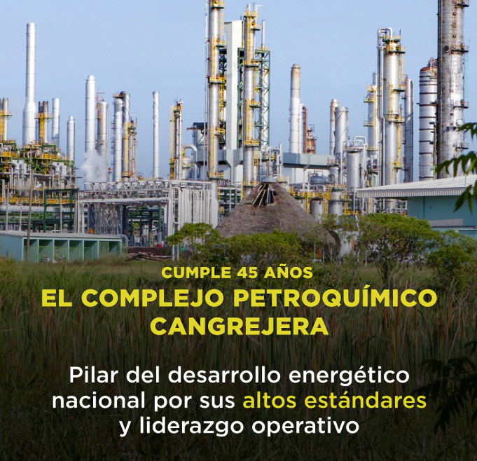 Complejo Petroquímico Cangrejera, pilar de la soberanía energética y la industria nacional